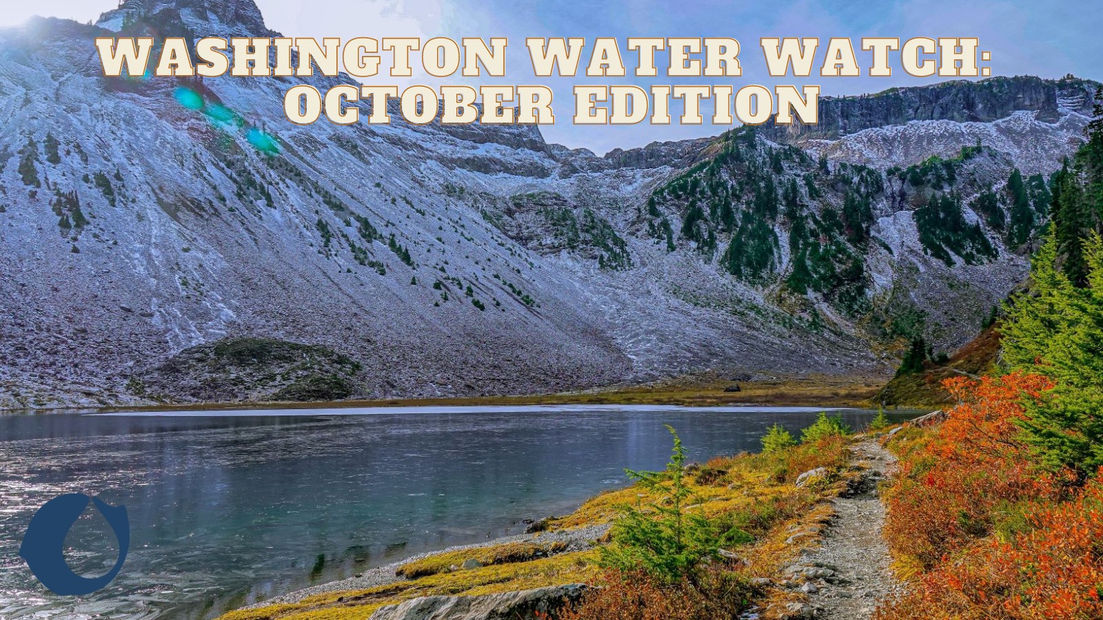 Image of mountain top, water, and foliage. Overlay text reads "Washington Water Watch: October Edition"